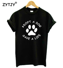 Adopt A Dog Paw Save A Life Print Women tshirt Cotton Casual Funny t shirt For Lady Girl Top Tee Hipster Tumblr Drop Ship